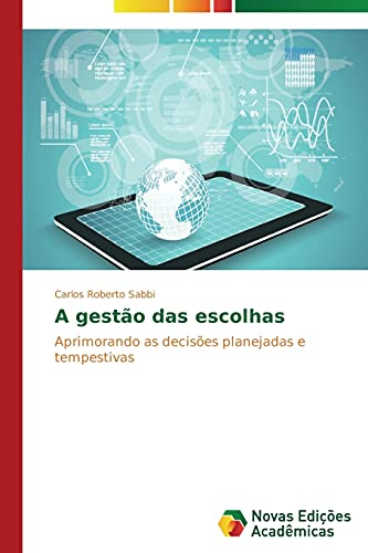 Stock image for A gesto das escolhas: Aprimorando as decises planejadas e tempestivas (Portuguese Edition) for sale by Lucky's Textbooks