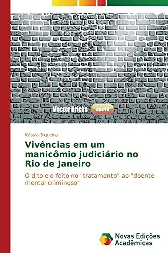 9783639695045: Vivncias em um manicmio judicirio no Rio de Janeiro: O dito e o feito no "tratamento" ao "doente mental criminoso"