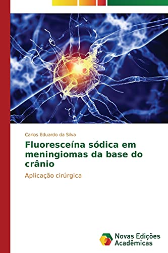 Stock image for Fluorescena sdica em meningiomas da base do crnio: Aplicao cirrgica (Portuguese Edition) for sale by Lucky's Textbooks