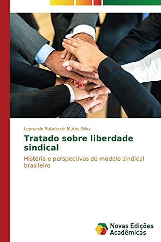 Beispielbild fr Tratado sobre liberdade sindical: Histria e perspectivas do modelo sindical brasileiro (Portuguese Edition) zum Verkauf von Lucky's Textbooks