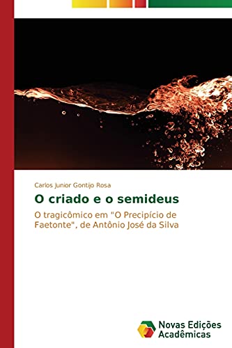 9783639697452: O criado e o semideus: O tragicmico em "O Precipcio de Faetonte", de Antnio Jos da Silva (Portuguese Edition)