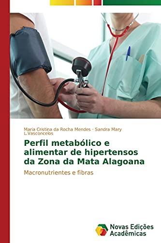 Stock image for Perfil metablico e alimentar de hipertensos da Zona da Mata Alagoana: Macronutrientes e fibras (Portuguese Edition) for sale by Lucky's Textbooks