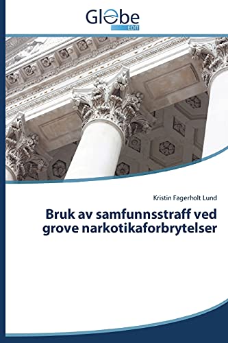 Stock image for Bruk av samfunnsstraff ved grove narkotikaforbrytelser (Norwegian Edition) for sale by Lucky's Textbooks