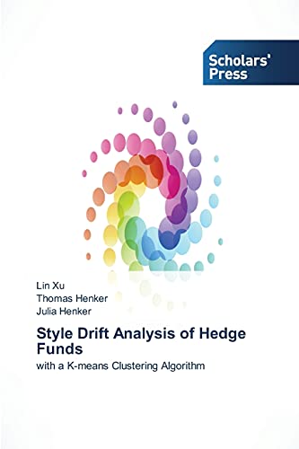 Stock image for Style Drift Analysis of Hedge Funds: with a K-means Clustering Algorithm for sale by Lucky's Textbooks