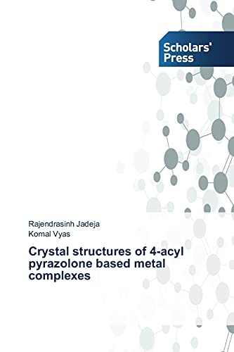 Stock image for Crystal structures of 4-acyl pyrazolone based metal complexes for sale by Chiron Media