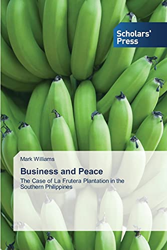 9783639700978: Business and Peace: The Case of La Frutera Plantation in the Southern Philippines