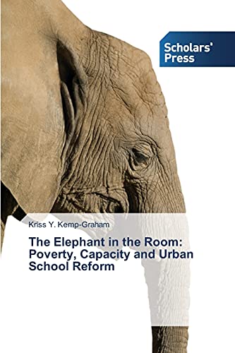 Stock image for The Elephant in the Room: Poverty, Capacity and Urban School Reform for sale by Lucky's Textbooks