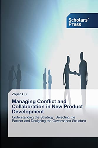 9783639702064: Managing Conflict and Collaboration in New Product Development: Understanding the Strategy, Selecting the Partner and Designing the Governance Structure
