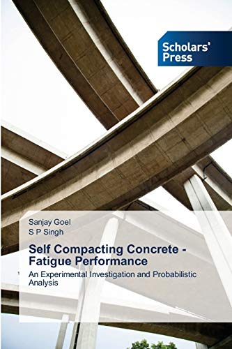 Stock image for Self Compacting Concrete - Fatigue Performance: An Experimental Investigation and Probabilistic Analysis for sale by Lucky's Textbooks