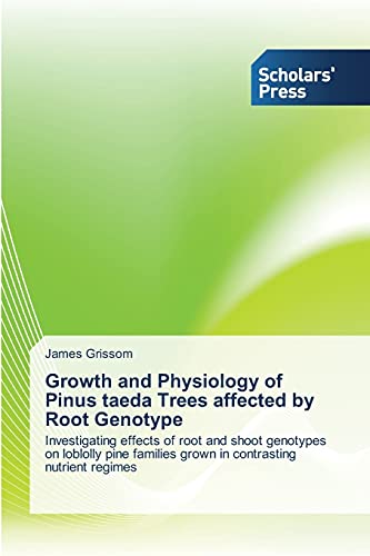 Stock image for Growth and Physiology of Pinus taeda Trees affected by Root Genotype: Investigating effects of root and shoot genotypes on loblolly pine families grown in contrasting nutrient regimes for sale by Lucky's Textbooks