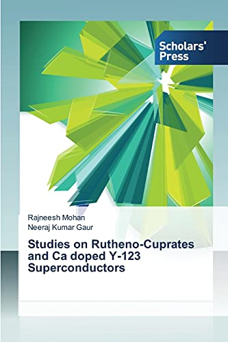 Stock image for Studies on Rutheno-Cuprates and Ca doped Y-123 Superconductors for sale by Lucky's Textbooks