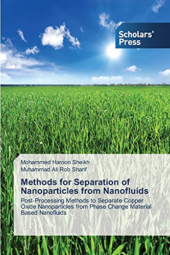 Stock image for Methods for Separation of Nanoparticles from Nanofluids: Post-Processing Methods to Separate Copper Oxide Nanoparticles from Phase Change Material Based Nanofluids for sale by Lucky's Textbooks