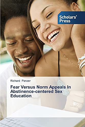 Stock image for Fear Versus Norm Appeals In Abstinence-centered Sex Education for sale by Chiron Media