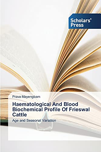 Beispielbild fr Haematological And Blood Biochemical Profile Of Frieswal Cattle zum Verkauf von Chiron Media