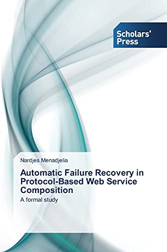 Beispielbild fr Automatic Failure Recovery in Protocol-Based Web Service Composition zum Verkauf von Chiron Media