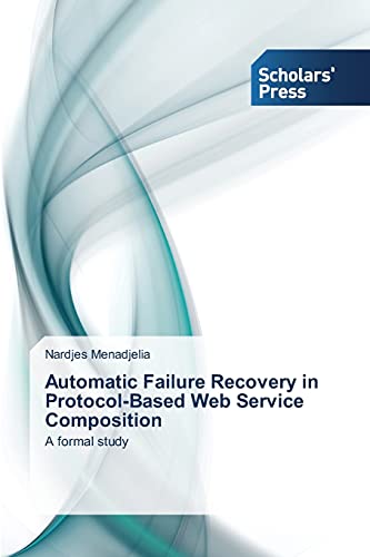 Stock image for Automatic Failure Recovery in Protocol-Based Web Service Composition for sale by Chiron Media