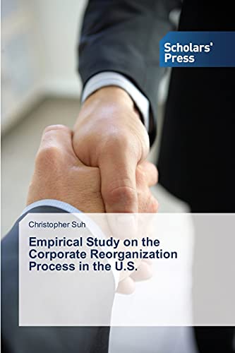 Stock image for Empirical Study on the Corporate Reorganization Process in the U.S. for sale by Chiron Media