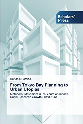 From Tokyo Bay Planning to Urban Utopias - Raffaele Pernice