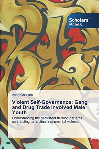 Stock image for Violent Self-Governance: Gang and Drug Trade Involved Male Youth for sale by Chiron Media