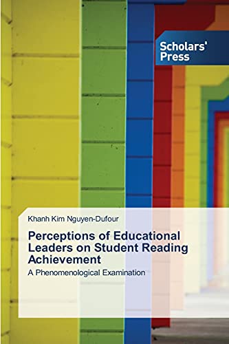 9783639713657: Perceptions of Educational Leaders on Student Reading Achievement: A Phenomenological Examination