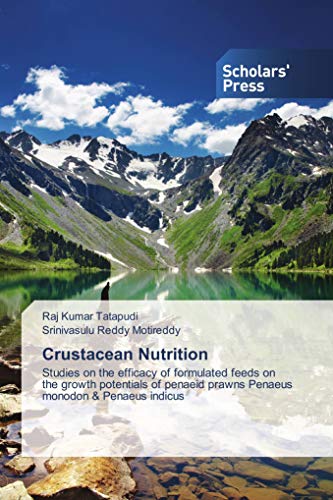 Stock image for Crustacean Nutrition: Studies on the efficacy of formulated feeds on the growth potentials of penaeid prawns Penaeus monodon & Penaeus indicus for sale by Revaluation Books