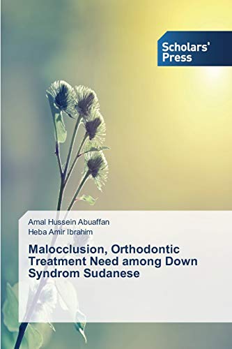 Beispielbild fr Malocclusion, Orthodontic Treatment Need among Down Syndrom Sudanese zum Verkauf von Lucky's Textbooks