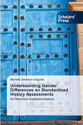 Stock image for Understanding Gender Differences on Standardized History Assessments: An Interactive Qualitative Analysis for sale by Lucky's Textbooks