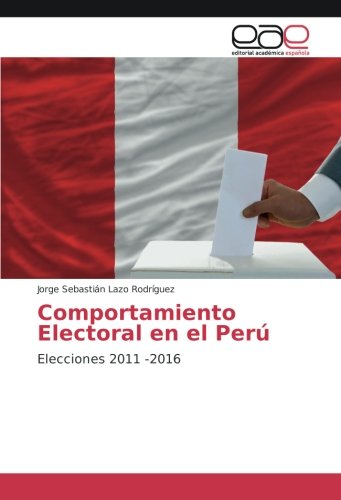 Stock image for Comportamiento Electoral en el Per: Elecciones 2011 -2016 for sale by Revaluation Books