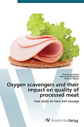 Imagen de archivo de Oxygen scavengers and their impact on quality of processed meat a la venta por Lucky's Textbooks