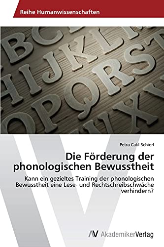 Beispielbild fr Die F?rderung der phonologischen Bewusstheit: Kann ein gezieltes Training der phonologischen Bewusstheit eine Lese- und Rechtschreibschw?che verhindern? zum Verkauf von Reuseabook