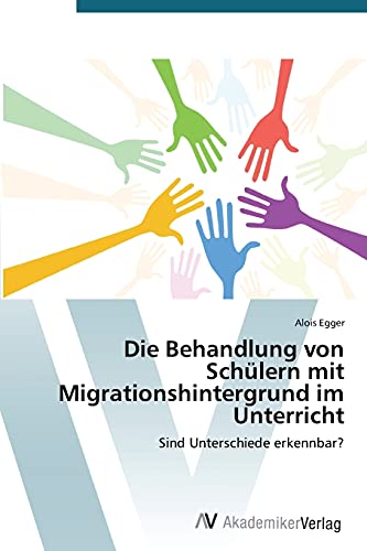 9783639723823: Die Behandlung von Schlern mit Migrationshintergrund im Unterricht: Sind Unterschiede erkennbar?