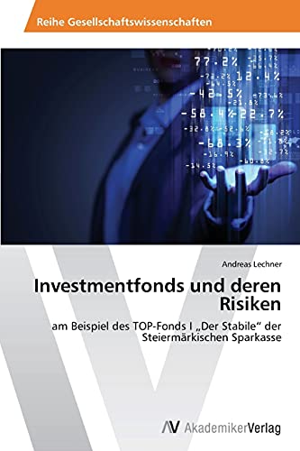 Beispielbild fr Investmentfonds und deren Risiken: am Beispiel des TOP-Fonds I Der Stabile" der Steiermrkischen Sparkasse zum Verkauf von medimops