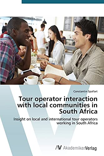 Stock image for Tour operator interaction with local communities in South Africa: Insight on local and international tour operators working in South Africa for sale by Lucky's Textbooks