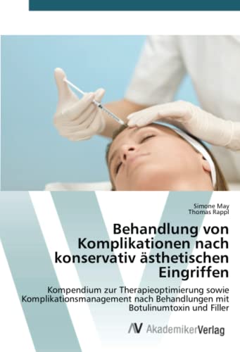 Imagen de archivo de Behandlung von Komplikationen nach konservativ sthetischen Eingriffen: Kompendium zur Therapieoptimierung sowie Komplikationsmanagement nach . Botulinumtoxin und Filler (German Edition) a la venta por Lucky's Textbooks