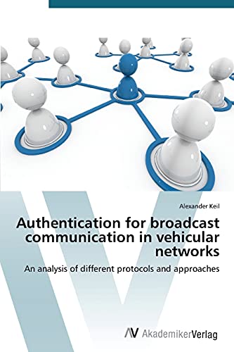 9783639726435: Authentication for broadcast communication in vehicular networks: An analysis of different protocols and approaches