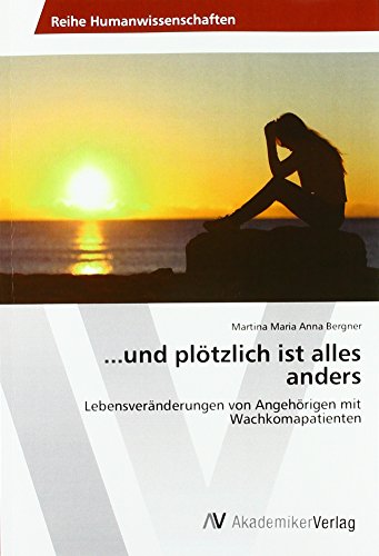 Beispielbild fr .und pltzlich ist alles anders: Lebensvernderungen von Angehrigen mit Wachkomapatienten zum Verkauf von Buchmarie