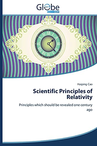 Imagen de archivo de Scientific Principles of Relativity: Principles which should be revealed one century ago a la venta por Lucky's Textbooks