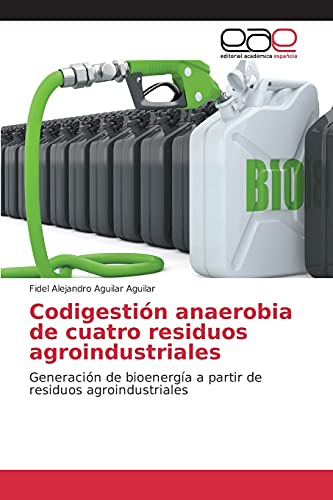 Beispielbild fr Codigestion anaerobia de cuatro residuos agroindustriales zum Verkauf von Chiron Media
