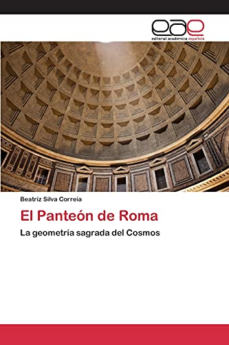 Imagen de archivo de El Panten de Roma: La geometra sagrada del Cosmos (Spanish Edition) a la venta por Lucky's Textbooks