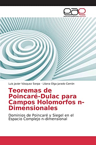 Stock image for Teoremas de Poincar-Dulac para Campos Holomorfos n-Dimensionales: Dominios de Poincar y Siegel en el Espacio Complejo n-dimensional (Spanish Edition) for sale by Lucky's Textbooks