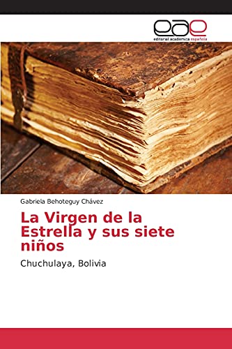 Beispielbild fr La Virgen de la Estrella y sus siete nios: Chuchulaya, Bolivia (Spanish Edition) zum Verkauf von Lucky's Textbooks
