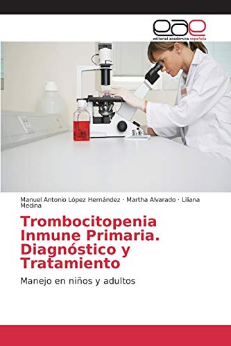 Stock image for Trombocitopenia Inmune Primaria. Diagnstico y Tratamiento: Manejo en nios y adultos (Spanish Edition) for sale by Lucky's Textbooks