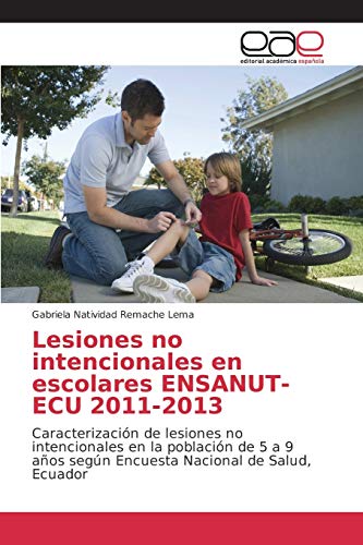 Beispielbild fr Lesiones no intencionales en escolares ENSANUT-ECU 2011-2013 zum Verkauf von Chiron Media
