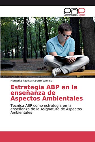 9783639734218: Estrategia ABP en la enseanza de Aspectos Ambientales: Tecnica ABP como estrategia en la enseanza de la Asignatura de Aspectos Ambientales