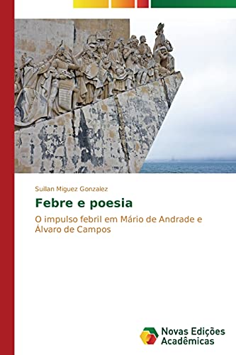 9783639740554: Febre e poesia: O impulso febril em Mrio de Andrade e lvaro de Campos (Portuguese Edition)