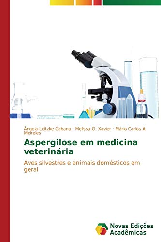 Stock image for Aspergilose em medicina veterinria: Aves silvestres e animais domsticos em geral (Portuguese Edition) for sale by Lucky's Textbooks