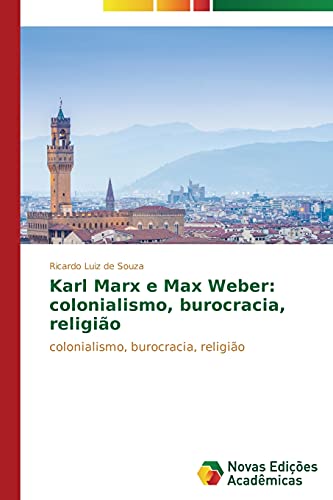 Imagen de archivo de Karl Marx e Max Weber: colonialismo, burocracia, religio: colonialismo, burocracia, religio (Portuguese Edition) a la venta por Lucky's Textbooks