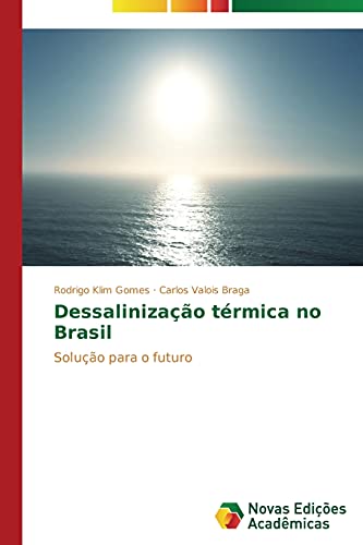 Beispielbild fr Dessalinizao trmica no Brasil: Soluo para o futuro (Portuguese Edition) zum Verkauf von Lucky's Textbooks