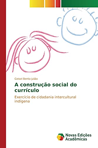 9783639743470: A construo social do currculo: Exerccio de cidadania intercultural indgena (Portuguese Edition)