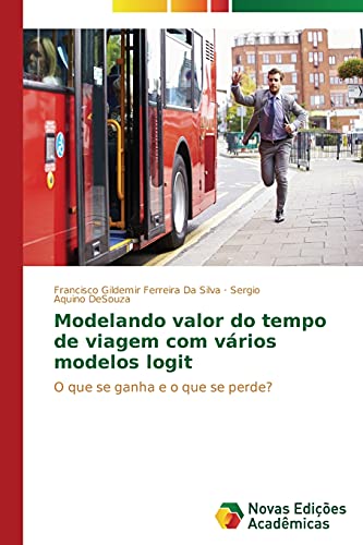 Stock image for Modelando valor do tempo de viagem com vrios modelos logit: O que se ganha e o que se perde? (Portuguese Edition) for sale by Lucky's Textbooks